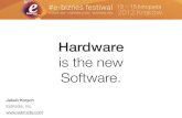 #e-biznes festiwal 2012 - Hardware is the new software - o renesansie fizycznych produktów, ale podłączonych do Internetu