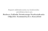 Raport oddziaływania na środowisko przedsięwzięcia pn. Budowa Zakładu Termicznego Przekształcania Odpadów Komunalnych w Koszalinie
