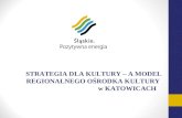 Strategia dla kultury – a model regionalnego ośrodka kultury w Katowicach 2011