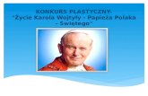"Życie Karola Wojtyły - Papieża Polaka - Świętego" - konkurs plastyczny