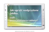 Agnieszka Koszowska: Jak ugryźć nadgryzione jabłko, czyli po co bibliotece tablety?