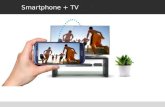Smartphone + TV