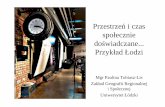 Czasoprzestrzenie Przestrzeń i czas społecznie doświadczane...Przykład Łodzi_ Tobiasz-Lis