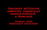 Symbolika organizacji neonazistowskich w Niemczech.  Sławomir Ozdyk Uniwersytet Szczeciński