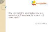 Czy kontrakting energetyczny jest sposobem finansowania inwestycji gminnych - mgr Krzysztof Kula
