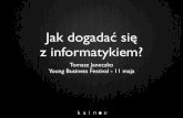 Jak dogadać się z informatykiem - Young Business Festival 2012