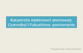 Katastrofa elektrowni atomowej: Czarnobyl i Fukushima- por³wnanie