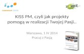 KISS PM, czyli jak projekty pomogą w realizacji Twojej Pasji..