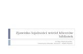 Wojciechowska Zjawisko Lojalnosci Wsrod Klientow Bibliotek