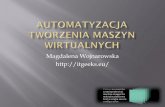 Automatyzacja tworzenia maszyn wirtualnych Magdalena Wojnarowska
