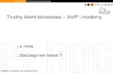PLNOG 13: Marcin Kuczera: Difficult business client – VOIP and modem data transmission