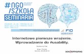 Internetowe pierwsze wrażenie. Wprowadzenie do #usability  - seminarium Bartłomieja Raka z Socjomanii na #NGO /SZKOŁA