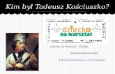 Dziecko na Warsztat - Kim był Tadeusz Kościuszko