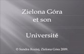 Zielona Góra et son Université, par Sandra KOZIEJ, Étudiante de 3ème année, Philologie Romane, Université de Zielona Góra, Année Universitaire 2009-2010