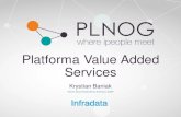 PLNOG 13: Krystian Baniak: Value Added Services Platform