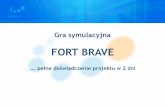 Fort Brave - Pełne doświadczenie projektu w 2 dni