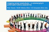 Angażuj poprzez popkulturę - o edukacyjnym potencjale kultury popularnej/WUD Silesia 2014