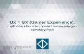UX = GX (gamer experience), czyli słów kilka o tworzeniu i testowaniu gier symulacyjnych