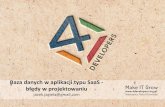 4Developers 2015: Baza danych w aplikacji typu SaaS - błędy w projektowaniu - Jacek Jagieła