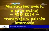 PLNOG14: Mistrzostwa Świata w piłce nożnej RIO 2014, transmisja w polskim internecie - Rafał Wiosna