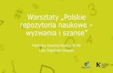 „Polskie repozytoria naukowe – wyzwania i szanse” - warsztaty, 27 kwietnia 2015, Lidia Stępińska-Ustasiak, PON