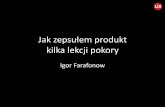 Jak zepsułem produkt kilka lekcji pokory - World Usability Day - Igor Farafonow - Uxeria