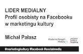 Lider medialny: Profil osobisty na Facebooku w marketingu kultury