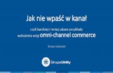 II Kongres eHandlu, Tomasz Gutkowski "Jak nie wpaść w kanał czyli bardziej i mniej udane przykłady wdrożenia wizji omni-channel commerce"