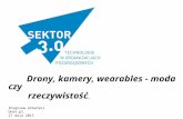Sektor 3.0_Drony,kamery, wearables - moda czy rzeczywistość_Zbigniew_Urbański