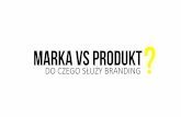 Marka vs produkt. Do czego służy branding?