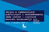 Zmiany w zamówieniach publicznych i oskładkowaniu umów zleceń - czystsze warunki konkurencji - Marek Kowalski, Grzegorz Baczewski