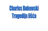 72243816 Tragedija Lišća Charles Bukowski