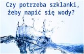 Czy potrzeba szklanki, żeby napić się wody? Rafał Moczkodan