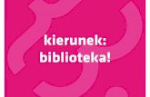 Od wizytówki do kierunkowskazu, czyli identyfikacja wizualna biblioteki w praktyce (projekt „kierunek: biblioteka”) / Magdalena Balicka