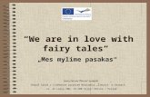 “We are in love with fairy tales“ „Mes mylime pasakas“ Seinų lietuvių“Žiburio” mokykla Zespół Szkół z Litewskim Językiem Nauczania „Žiburys” w Sejnach.