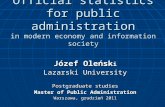 Official statistics for public administration in modern economy and information society Józef Oleńsk i Lazarski University Postgraduate studies Master.