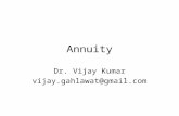 Annuity Dr. Vijay Kumar vijay.gahlawat@gmail.com.