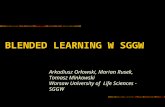 BLENDED LEARNING W SGGW Arkadiusz Orłowski, Marian Rusek, Tomasz Minkowski Warsaw University of Life Sciences - SGGW.