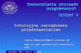 Intuicyjne zarządzanie przedsięwzięciem Copyright, 2001 © Jerzy R. Nawrocki Jerzy.Nawrocki@put.poznan.pl Doskonalenie.