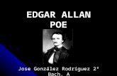 EDGAR ALLAN POE Jose González Rodríguez 2º Bach. A.