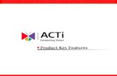 Confidential ! ACTi ● ACTi ● ACTi ● ACTi ● ACTi ● ACTi ● ACTi ● ACTi ● ACTi Product Key Features.