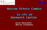 Warsaw Ochota Campus BioInfoMed Research Centre Warsaw Ochota Campus BioInfoMed Research Centre Jerzy Duszyński Marcin Szumowski.