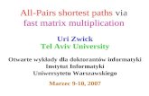 All-Pairs shortest paths via fast matrix multiplication Uri Zwick Tel Aviv University Otwarte wykłady dla doktorantów informatyki Instytut Informatyki.