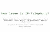 How Green is IP-Telephony? Salman Abdul Baset*, Joshua Reich*, Jan Janak**, Pavel Kasparek**, Vishal Misra*, Dan Rubenstein*, Henning Schulzrinne* Department.