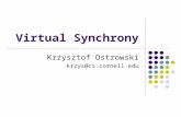 Virtual Synchrony Krzysztof Ostrowski krzys@cs.cornell.edu.