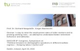 Institut für Gerontologie an der TU Dortmund Prof. Dr. Gerhard Naegele/Dr. Jürgen Bauknecht German `s way to raise the employment rates of older workers.
