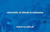 University of Silesia in Katowice . University of Silesia in Katowice Poland Upper Silesia 6 cities of the region: Katowice, Sosnowiec, Cieszyn,