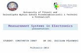 Measurement Systems in Electronics -presentation- DR INZ. ZDZISŁAW PÓLKOWSKI Polkowice-2015 University of Pitesti and Dolnośląska Wyższa Szkoła Przedsiębiorczości.