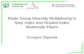 Dariusz.rozanski@szczesliwice.net Mode Group Diversity Multiplexing in Step Index and Graded Index Multimode Fibers Grzegorz Stępniak.