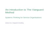 An introduction to The Vanguard Method Systems Thinking for Service Organisations Jeremy Cox, Vanguard Consulting.